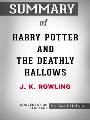 cover image of Summary of Harry Potter and the Deathly Hallows by J. K. Rowling / Conversation Starters